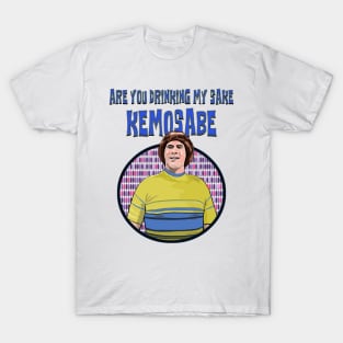 Are You Drinking my Sake, Kemosabe. T-Shirt